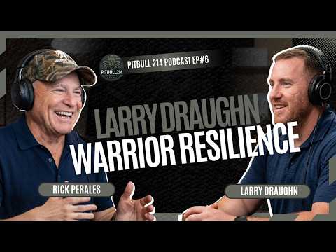 Pitbull 214 Podcast | Ep. 6, Larry Draughn, Warrior Resilience