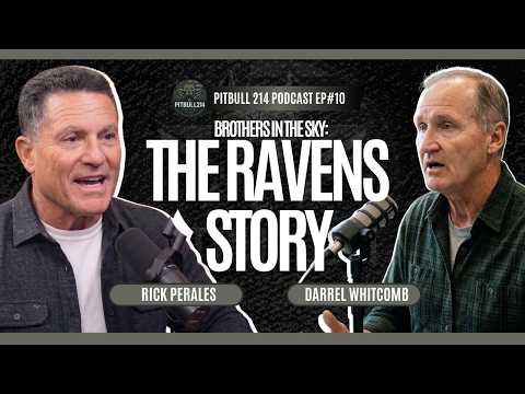 Pitbull 214 Podcast | Ep. 10, Darrel Whitcomb, Brothers in the Sky: The Ravens Story